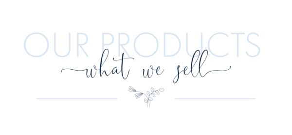 Our Products What we Sell
