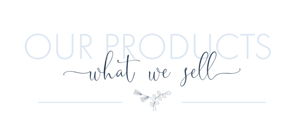 Our Products What we Sell Our Products What we Sell