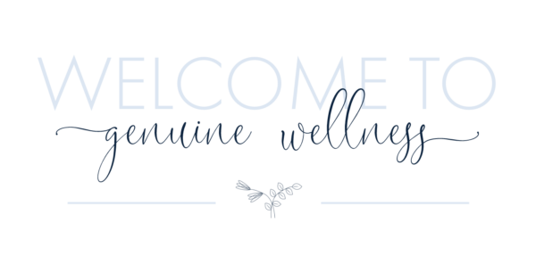 Welcome to Genuine Wellness Welcome to Genuine Wellness